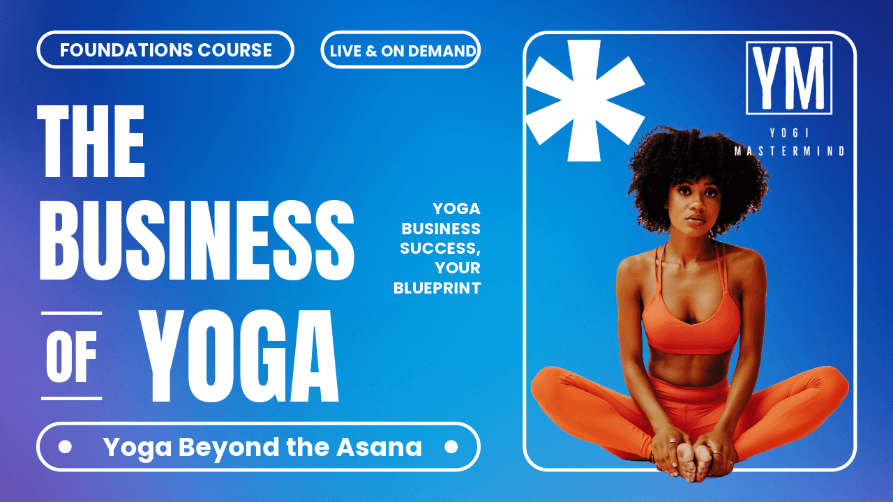 Yoga Beyond the Asana: Building a Thriving Business